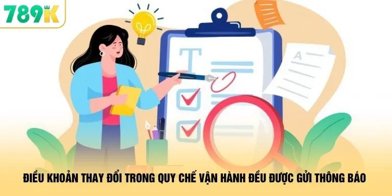 Điều khoản thay đổi trong quy chế vận hành đều được gửi thông báo
