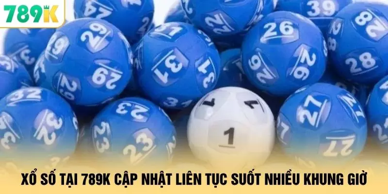 Xổ số tại 789K cập nhật liên tục suốt nhiều khung giờ